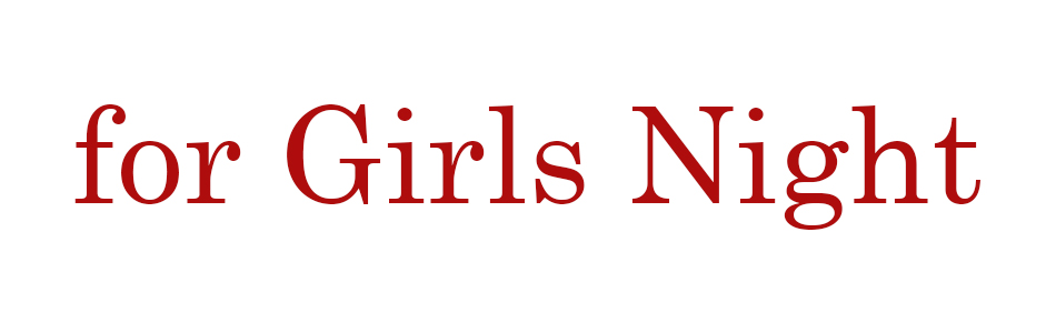 for Girl's Night